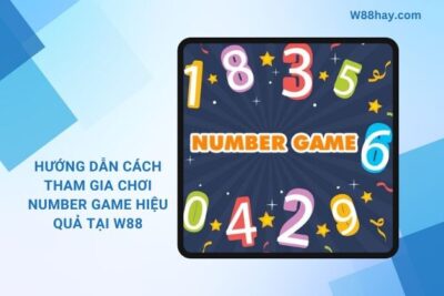 Number Game | Cách Chơi Number Game Hiệu Quả Tại W88