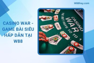 Casino War – Game Bài Siêu Hấp Dẫn Tại W88